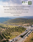 The Kathisma Church and Monastery of Mary Theotokos on the Jerusalem–Bethlehem Road Final Report of the 1992, 1997, 1999 and 2000 Excavation Seasons