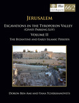 Jerusalem: Excavations in the Tyropoeon Valley (Givati Parking Lot) Volume II The Byzantine and Early Islamic Periods Part 2: Strata IV–I:The Early Islamic Period