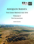 Ashqelon Barne‘a: The Early Bronze Age Site Volume I The Excavat ions