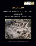 Jerusalem: Western Wall Plaza Excavations Volume II The Pottery from the Eastern Cardo