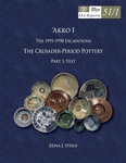 ‘Akko I :The 1991–1998 Excavations: The Crusader-Period Pottery, Part 1: Text