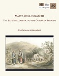 Mary’s Well, Nazareth: The Late Hellenistic to the Ottoman Periods