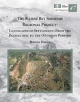 The Ramat Bet Shemesh Regional Project: Landscapes of Settlement from The Paleolithic to the Ottoman Periods