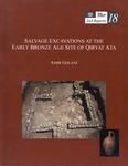 Salvage Excavations at the Early Bronze Age Site of Qiryat Ata by Amir Golani